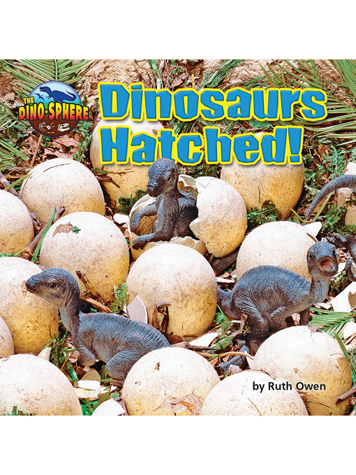 Title details for Dinosaurs Hatched! by Ruth Owen - Available